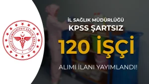 Afyonkarahisar İl Sağlık Müdürlüğü KPSS siz 120 İşçi Alımı Yapacak