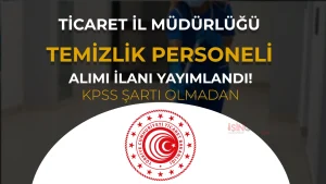 Afyonkarahisar Ticaret İl Müdürlüğü KPSS siz 6 Temizlik Personeli Alacak