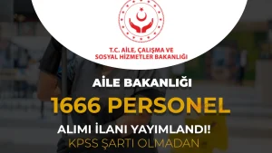 Aile Bakanlığı 15 İlde İŞKUR ile 1666 Personel Alıyor