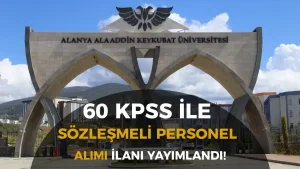 Alanya Alaaddin Keykubat Üniversitesi 60 KPSS İle Sözleşmeli Personel Alıyor