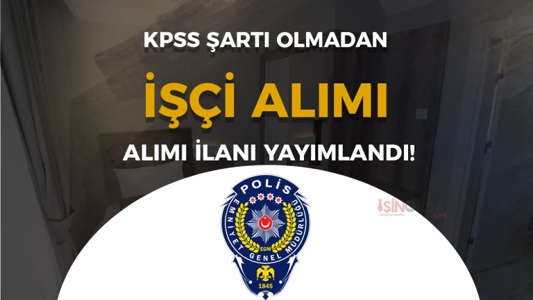 Ardahan EGM Polisevi Müdürlüğüne İşçi Alımı Yapılacak