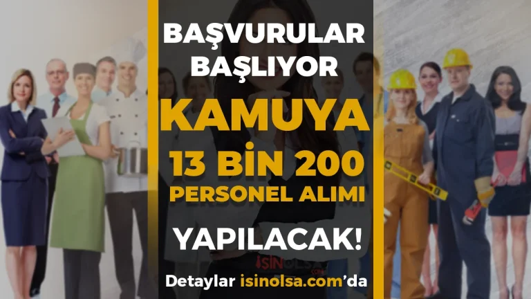 Başvurular Başlıyor: Kamuya 13 Bin 200 Personel Alınacak