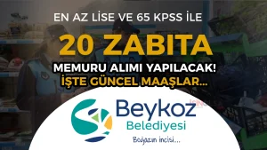 Beykoz Belediyesi 20 Zabıta Memuru Alımı: En az lise ve 65 KPSS ile