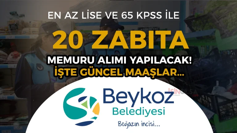 Beykoz Belediyesi 20 Zabıta Memuru Alımı: En az lise ve 65 KPSS ile