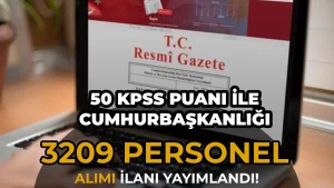 Resmi Gazete: Cumhurbaşkanlığı 50 KPSS ile 3209 Personel Alımı Yapılacak!