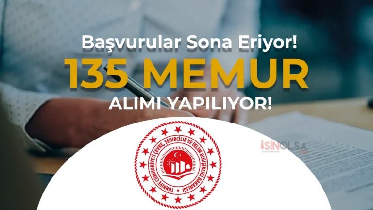 Cevre Bakanligi 135 Memur Alimi Basvurusu Sona Eriyor