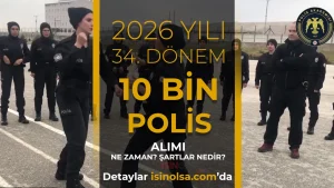 34. Dönem POMEM Ne Zaman? 2026 Polis Alımı Şartları Nedir?