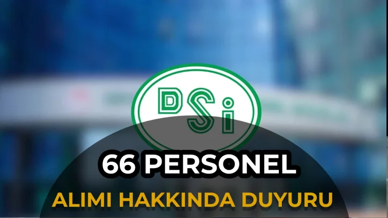 DSİ 66 Personel Alımı Yedek Adaylar Açıklandı!