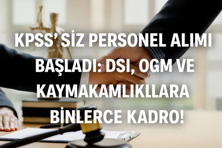 DSİ, Sağlık Müdürlüğü ve Valiliklere KPSS’siz Personel Alımı!