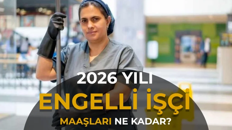 Engelli İşçi Maaşı 2026: Kamu İşçisi Eline Ne Kadar Geçiyor?