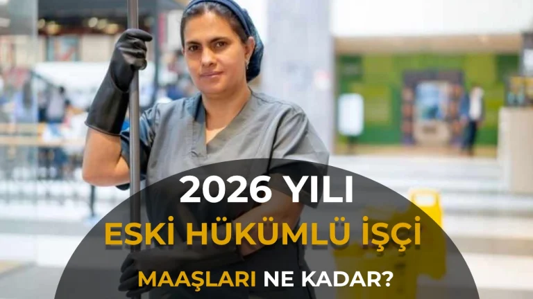 Eski Hükümlü Kamu İşçisi Maaşı 2026: Net Tutarlar ve Tüm Haklar
