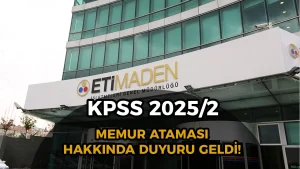 Eti Maden KPSS 2025/2 Merkezi Memur Ataması Hakkında Duyuru
