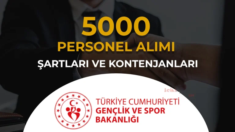 GSB 2026 Yılı 5 Bin Personel Alımı Yapacak! Şartlar ve Kontenjanlar?