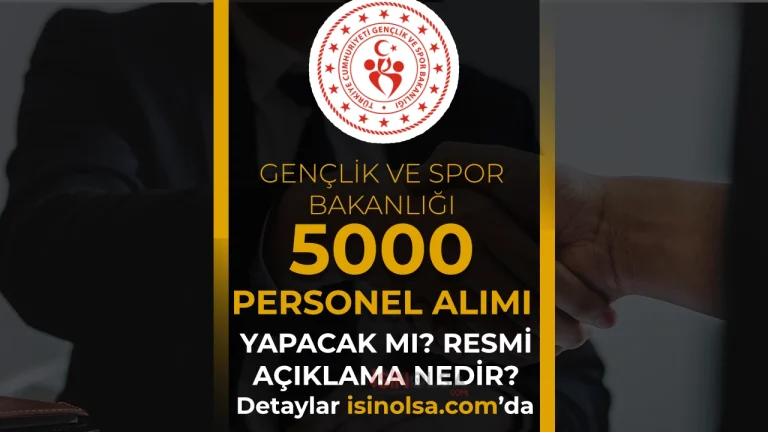 GSB 2026 Yılı 5 Bin Personel Alımı Yapacak mı? Resmi Açıklamada Ne Yazıyor?
