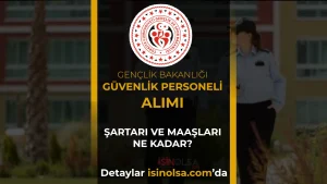 GSB 2026 Yili Koruma ve Guvenlik Gorevlisi Alimi Sartlar KPSS Taban Puani ve Maaslar
