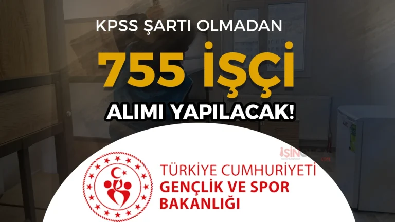 GSB 755 İşçi Alımı Yapıyor: KYK Yurtlarına TYP Personel Başvuruları Başladı