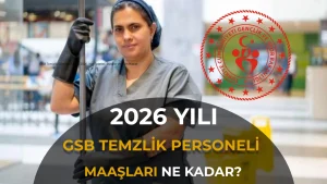 GSB Temizlik Görevlisi Maaşı 2026: Net Tutarlar, Statüler ve Tüm Haklar
