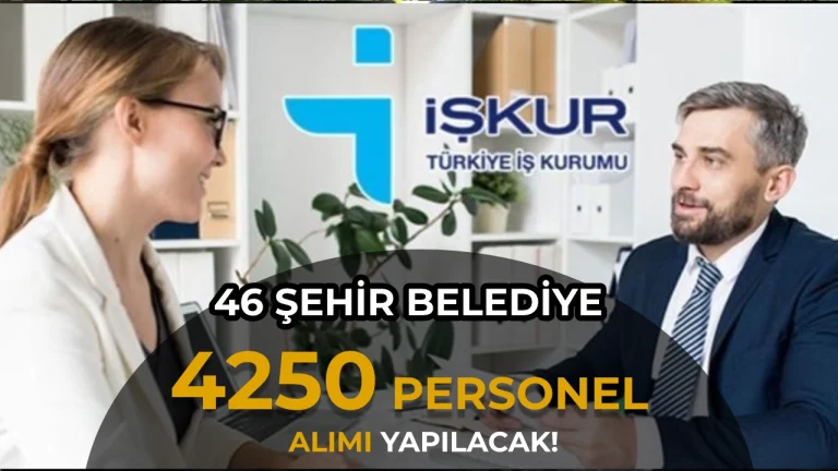 Hafta Sonu İŞKUR Belediye İlanları: 46 Şehir 4250 Personel Alımı