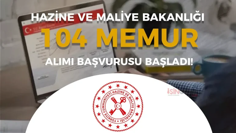 Hazine ve Maliye Bakanlığı 104 Memur Alımı Yapacak