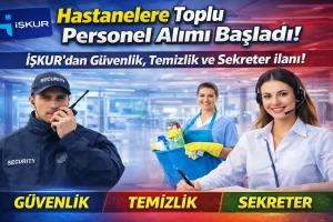İŞKUR Hastane Personel Alımı 2026: Güvenlik, Temizlik ve Sekreter Başvuruları Başladı!