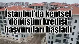 İstanbul Kentsel Dönüşüm Kredisi 2026 Başladı