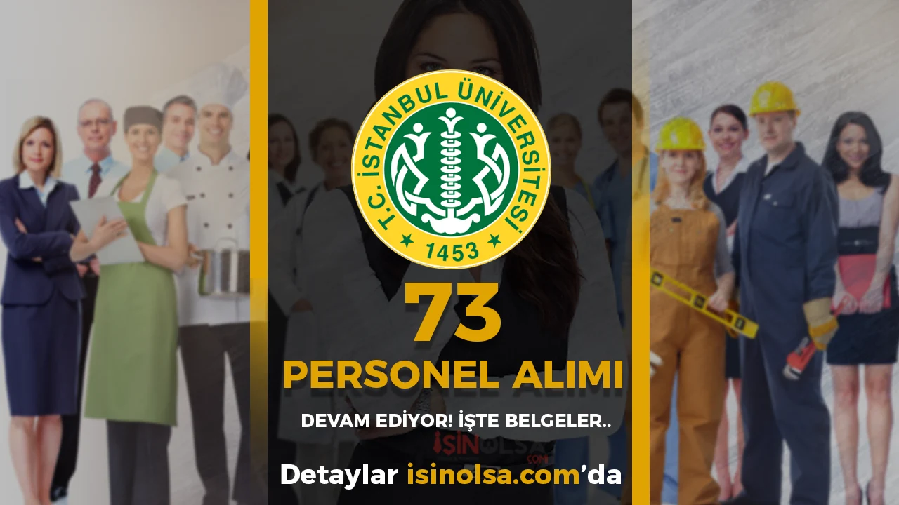 İstanbul Üniversitesi 73 Personel Alımı Başvurusu Devam Ediyor! Belgeler Nedir?