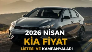 Kia Nisan 2026 Fiyat Listesi ve Kampanyaları: Tüm Modeller, Güncel Rakamlar