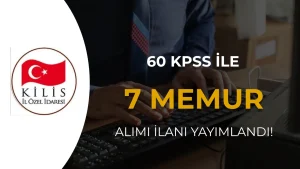 Kilis İl Özel İdaresi Memur Alacak! 60 KPSS Puanı İle