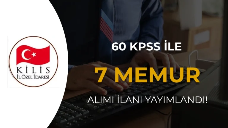 Kilis İl Özel İdaresi Memur Alacak! 60 KPSS Puanı İle