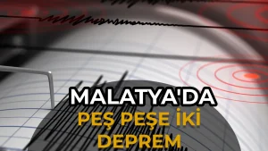 Malatya Battalgazi’de Peş Peşe İki Deprem: 3,9 ve 4,4 Büyüklüğünde Sarsıntı