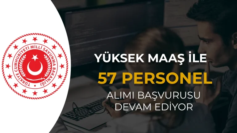Milli Savunma Bakanlığı 57 Personel Alımı Devam Ediyor