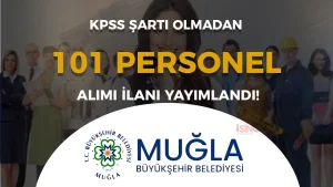 Muğla Büyükşehir Belediyesi 101 Personel Alımı Yapacak! KPSS Şartı Yok