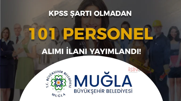 Muğla Büyükşehir Belediyesi 101 Personel Alımı Yapacak! KPSS Şartı Yok