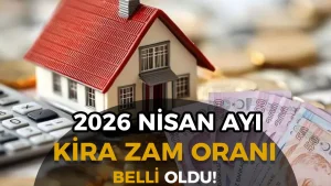 Nisan 2026 Kira Zam Oranı Belli Oldu: Yüzde 32,82