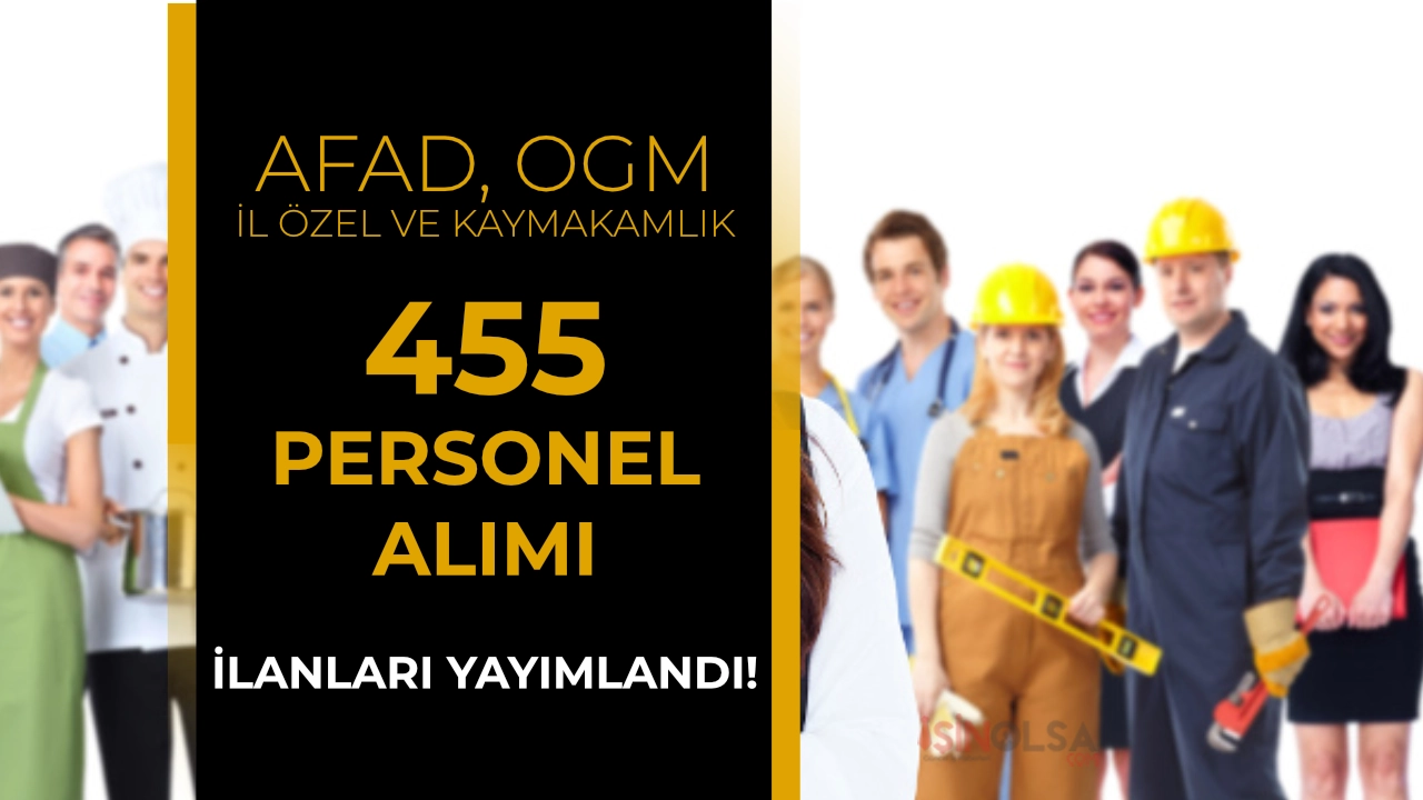 OGM, AFAD, İl Özel İdaresi ve Kaymakamlık İŞKUR ile 455 TYP Personel Alımı İlanı Yayımlandı