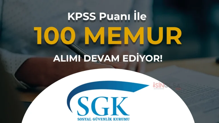SGK 100 Memur Alımı Başvurusu Devam Ediyor