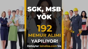SGK MSB ve YOK 192 Memur Alimi Yapiyor