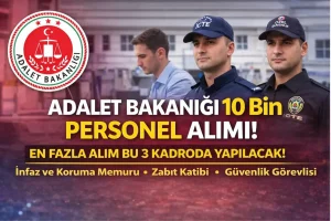 Son Dakika: Adalet Bakanlığı 10 Bin Personel Alacak!