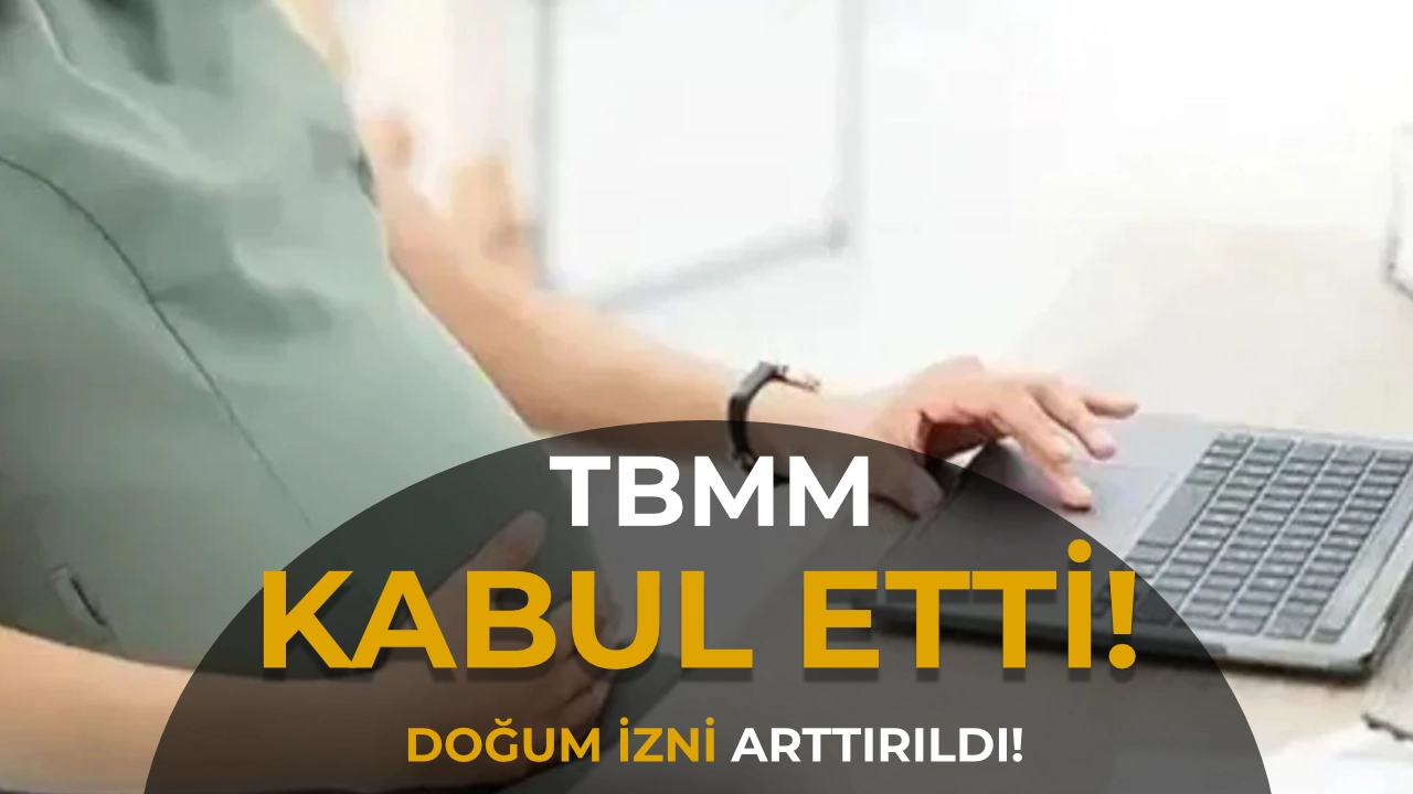 TBMM Kabul Etti: Doğum İzni 16 Hafta