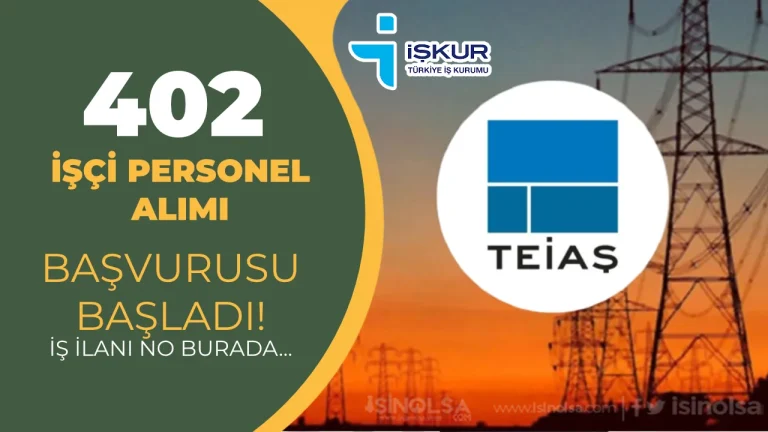 TEİAŞ 81 Şehir 402 İşçi Personel Alımı İŞKUR Başvuru İş İlanı No