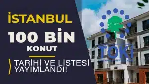 TOKİ İstanbul 100 Bin Konut Kura Tarihi Açıklandı: Kabul ve Ret Listesi Yayımlandı