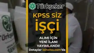 TÜRKŞEKER 17 Geçici İşçi Alıyor - KPSS ŞARTI OLMADAN