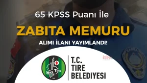 Tire Belediyesi 4 Zabıta Memuru Alıyor: Başvurular 4 Mayıs’ta Başlıyor
