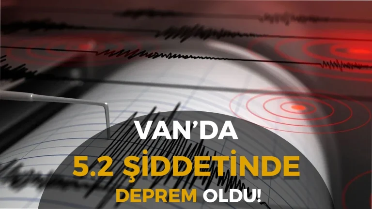 Van’da 5.2 Büyüklüğünde Deprem: Tuşba İlçesi Sallandı