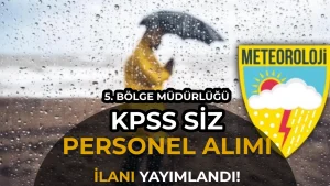 Meteoroloji 5. Bölge Müdürlüğü KPSS siz Personel Alımı Yapıyor