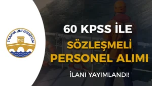 Trakya Üniversitesi Sözleşmeli Personel Alıyor: 60 KPSS Puanı İle
