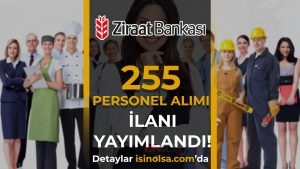 Ziraat Bankası ve Ziraat Katılım 255 Personel Alımı Yapacak!