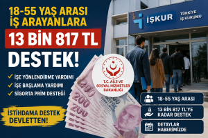 18-55 Yaş Arasındakilere 13 Bin 817 TL Destek