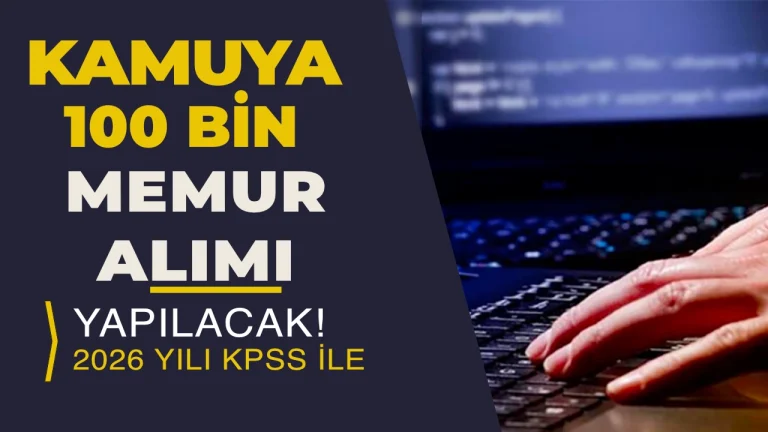 2026 KPSS Puanı ile Kamuya 100 Bin Memur Alımı: Lise, Ön Lisans ve Lisans