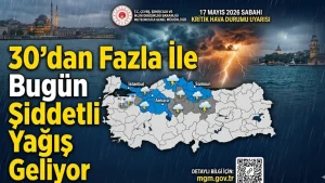 30’dan Fazla İle Bugün Şiddetli Yağış Geliyor